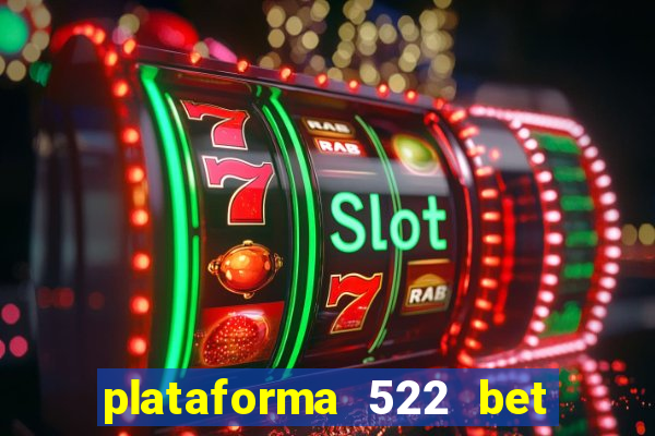 plataforma 522 bet 茅 confi谩vel